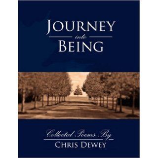 Journey into Being Chris Dewey 9781933580371 Books
