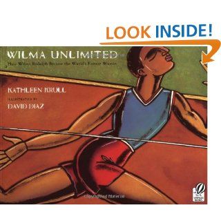 Wilma Unlimited How Wilma Rudolph Became the World's Fastest Woman Kathleen Krull, David Diaz 9780152020989 Books