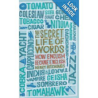 The Secret Life of Words How English Became English HENRY HITCHINGS 9780719564543 Books