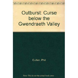 Outburst Curse below the Gwendraeth Valley Phil Cullen 9780906821565 Books