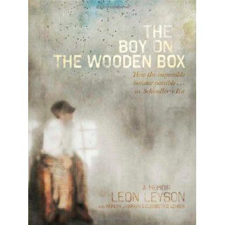 The Boy on the Wooden Box How the Impossible Became Possible . . . on Schindler's List by Leyson, Leon (2013) Hardcover Books