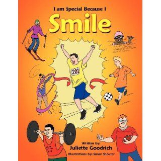 I Am Special Because I Smile Juliette Goodrich 9781467097901 Books