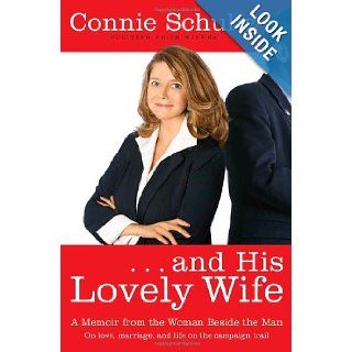 . . . and His Lovely Wife A Memoir from the Woman Beside the Man Connie Schultz 9781400065738 Books
