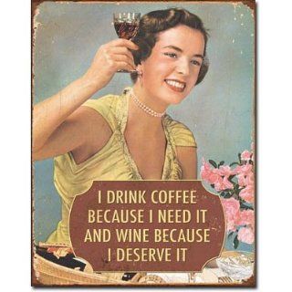 I Drink Coffee Because I Need It Wine Because I Deserve It Distressed Retro Vintage Tin Sign   Prints