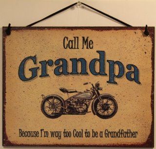 BIKER Sign Saying, "Call Me GRANDPA Because I'm way too Cool to be a Grandfather" Decorative Fun Universal Household Signs from Egbert's Treasures   Decorative Plaques