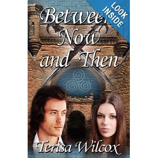 Between Now and Then Terisa Wilcox 9781603182386 Books