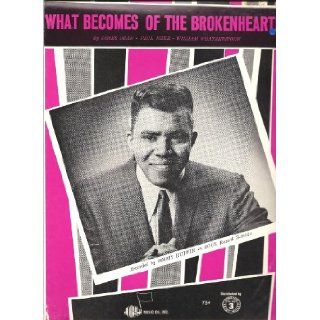 What Becomes of the Brokenhearted (Recorded by JIMMY RUFFIN on Soul Record) PAUL RISER and WILLIAM WITHERSPOON Words and Music by JAMES DEAN Books