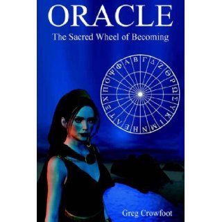 Oracle The Sacred Wheel of Becoming Greg Crowfoot 9781589611498 Books