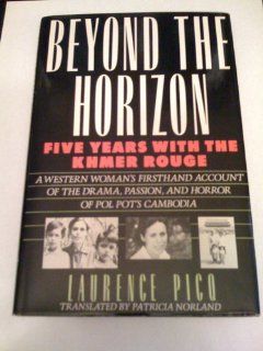 Beyond the Horizon Five Years With the Khmer Rouge Laurence Picq 9780312028718 Books