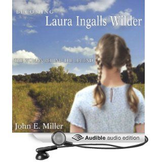 Becoming Laura Ingalls Wilder The Woman Behind the Legend Missouri Biography Series (Audible Audio Edition) John E. Miller, Paula Faye Leinweber Books