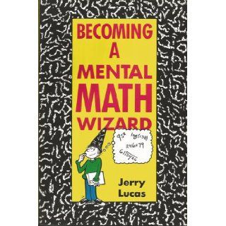 Becoming a Mental Math Wizard Jerry Lucas 9781558702165 Books