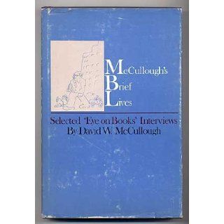 McCullough's Brief lives Selected "Eye on books" interviews David W McCullough Books