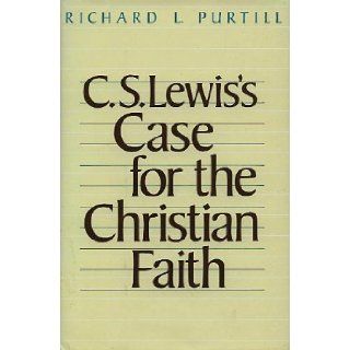 C. S. Lewis's Case for the Christian Faith Richard L. Purtill Books