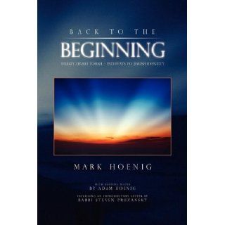 Back To The Beginning Mark Hoenig 9781441512253 Books
