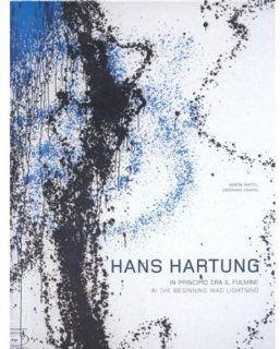 Hans Hartung In the Beginning was Lightning (9788874392438) Amnon Barzel, Critiano Isnardi Books