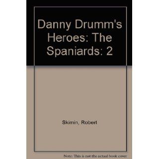 Danny Drumm's Heroes, Vol. 2 America's Beginnings  The Spaniards Robert Skimin, Peg Tremper, Nacho Garcia 9780976995852 Books