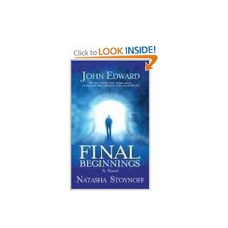 Final Beginnings John Edward 9781932128093 Books