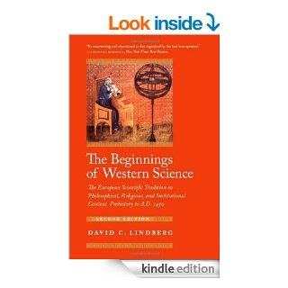 The Beginnings of Western Science The European Scientific Tradition in Philosophical, Religious, and Institutional Context, 600 B.C. to A.D. 1450 eBook David C. Lindberg Kindle Store