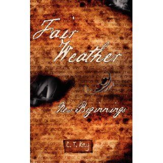 Fair Weather New Beginnings Casey Tom Key 9780985985011 Books
