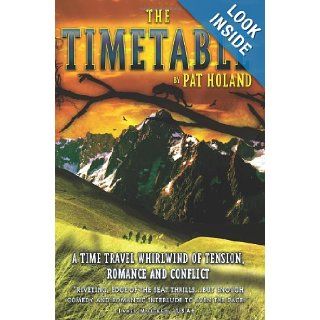 The Timetable The Adventure Beginsa Rollercoaster of Tension, Romance, Conflict Pat Holand 9781419678875 Books