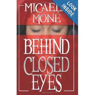 Behind Closed Eyes Micaela Mone' 9781453774571 Books
