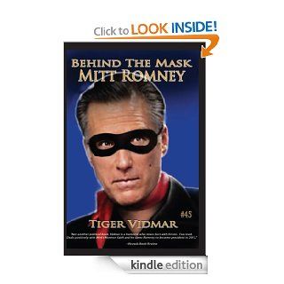 Behind The Mask Mitt Romney eBook Tiger Vidmar Kindle Store