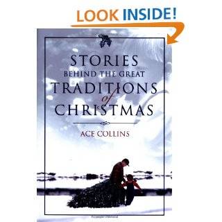 Stories Behind the Great Traditions of Christmas (Stories Behind Books) Ace Collins 9780310248804 Books