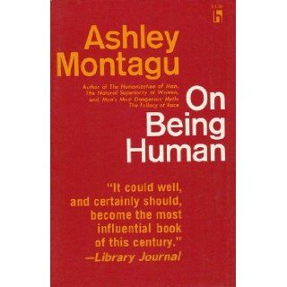 On Being Human Ashley Montagu 9780801555145 Books