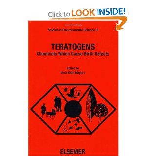 Teratogens Chemicals Which Cause Birth Defects (Studies in Environmental Science) 9780444429148 Medicine & Health Science Books @