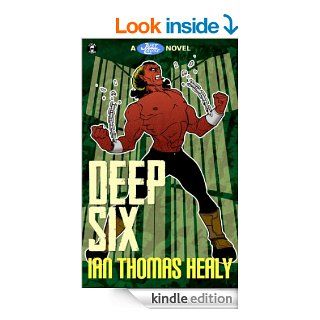 Deep Six (Just Cause Universe)   Kindle edition by Ian Thomas Healy, Jeff Hebert. Literature & Fiction Kindle eBooks @ .