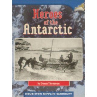 Heroes of the Antarctic (Informational; Cause and Effect) Books