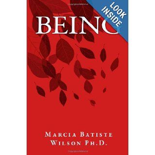 Being Marcia Batiste Wilson Ph.D. 9781466264656 Books