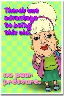 There's One Advantage To Being This Old   No Peer Pressure   Funny Humor Joke Poster  Prints  