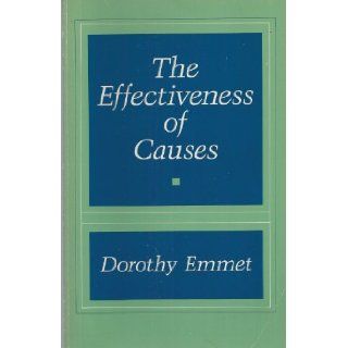 The Effectiveness of Causes (SUNY Series in Philosophy) Dorothy Emmet 9780873959414 Books