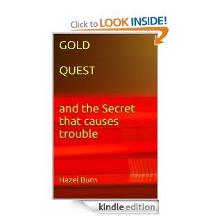 GOLD QUEST and the secret that causes trouble   Kindle edition by Hazel Burn. Children Kindle eBooks @ .