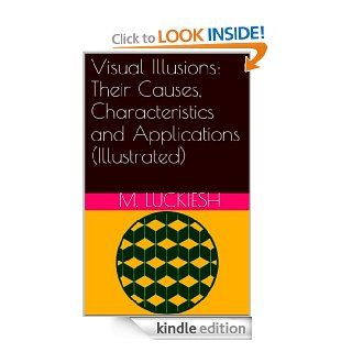 Visual Illusions Their Causes, Characteristics and Applications (Illustrated) eBook M. Luckiesh, Alex Liggett Kindle Store