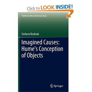 Imagined Causes Hume's Conception of Objects (The New Synthese Historical Library) 9789400721869 Philosophy Books @