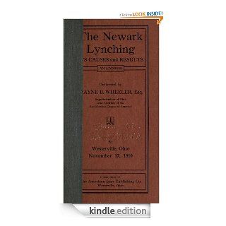The Newark lynching  its causes and results eBook Wayne Bidwell Wheeler Kindle Store