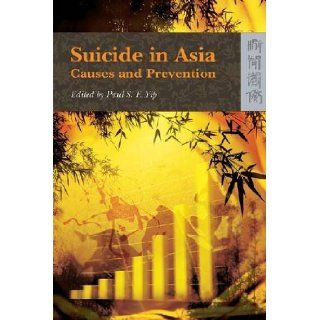 Suicide in Asia Causes and Prevention Paul Yip 9789622099432 Books