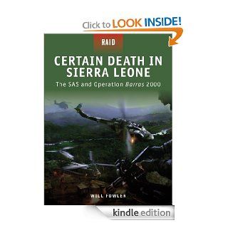 Certain Death in Sierra Leone  The SAS and Operation Barras 2000 (Raid) eBook Will Fowler, Mariusz Kozik Kindle Store