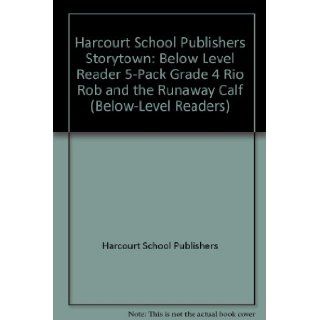Storytown Below Level Reader 5 Pack Grade 4 Rio Rob and the Runaway Calf HARCOURT SCHOOL PUBLISHERS 9780153575303 Books