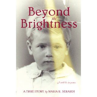 Beyond the Brightness Maria R. Berardi 9780979292309 Books