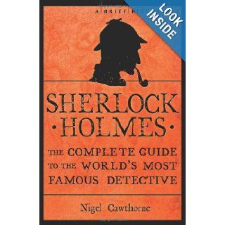 A Brief Guide to Sherlock Holmes (A Brief History) Nigel Cawthorne 9780762444083 Books