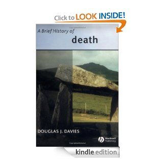 A Brief History of Death (Wiley Blackwell Brief Histories of Religion) eBook Douglas Davies Kindle Store