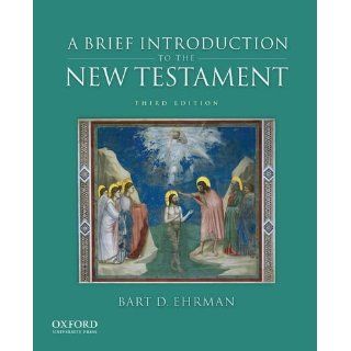 A Brief Introduction to the New Testament Bart D. Ehrman 9780199862306 Books