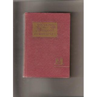 The Doctrine and Covenants Commentary (Containing revelations given to Joseph Smith, Jr.) Books