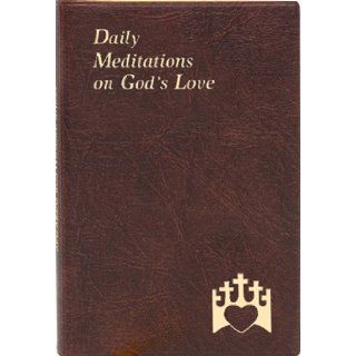 Daily Meditations on God's Love Minute Meditations for Every Day Containing a Text from Scripture, a Reflection, and a Prayer Marci Alborghetti 9780899422183 Books