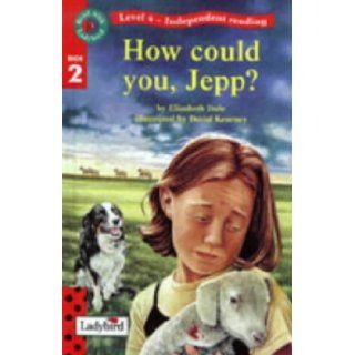 How Could You Jepp? (Read with Ladybird) (9780721419091) Elizabeth Dale Books