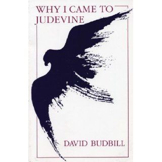 Why I Came To Judevine David Budbill, Lois Eby 9780934834148 Books