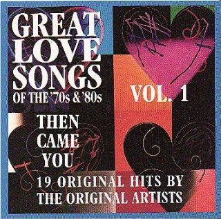 great love songs of the '70's & '80's then came you, vol 1 Music